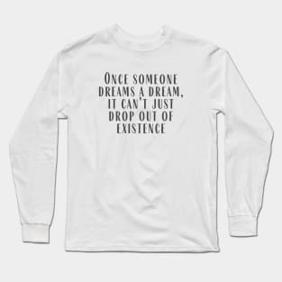 A Dream Long Sleeve T-Shirt
